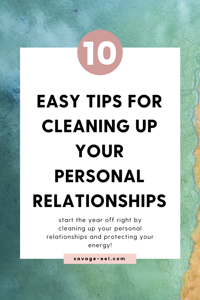 10 Easy Tips to Clean Up Your Personal Relationships